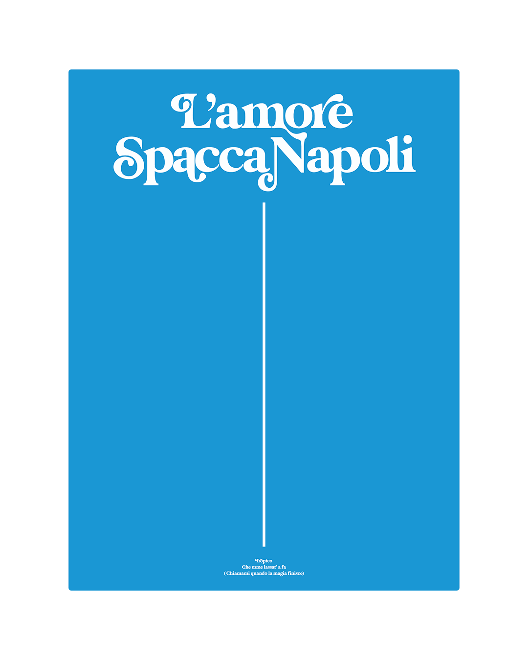 L'amore spacca Napoli - Tropico - Posteria verace
