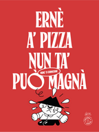 Poster Ernesto formato verticale – lettering napoletano "a pizza nun ta può magnà" e omino arrabbiato su rosso pizza | Posteria Verace